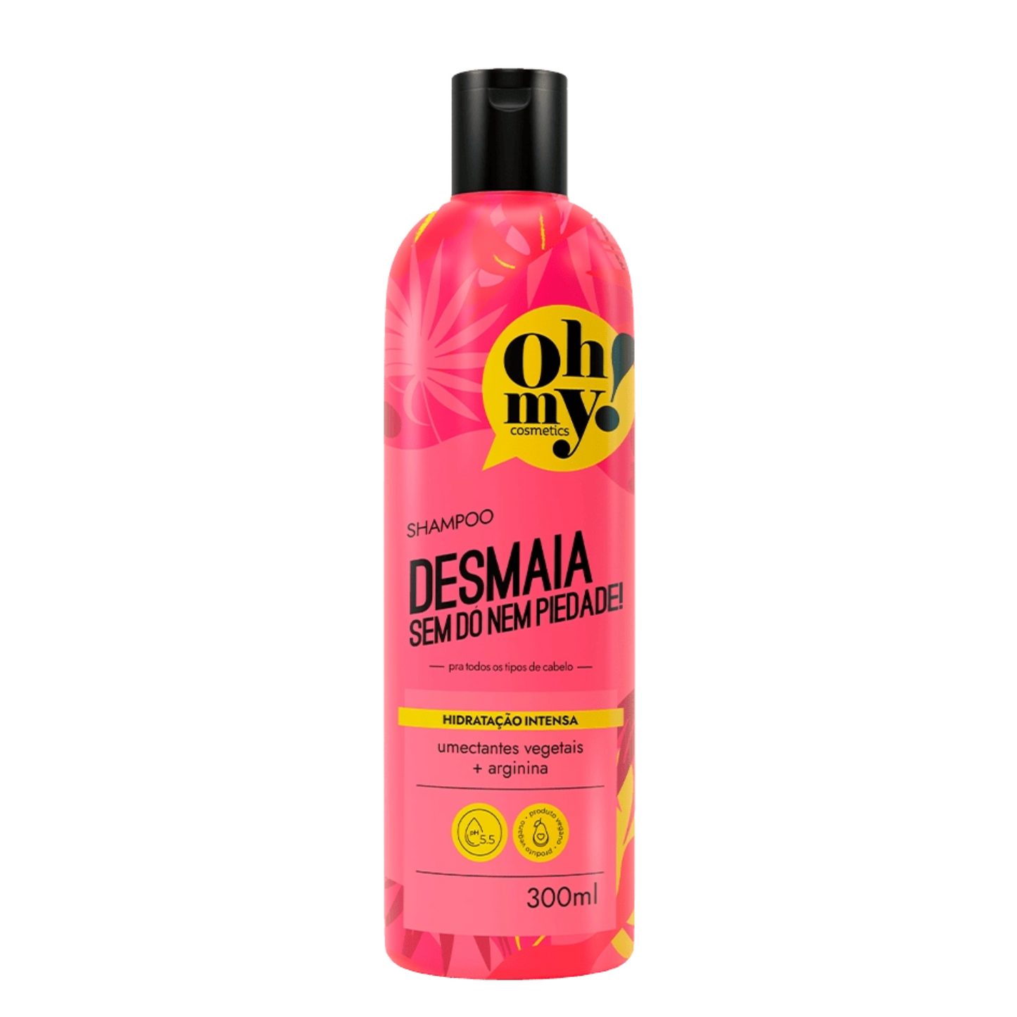 Oh My! Desmaia Sem Dó Nem Piedade! Shampoo 300ml